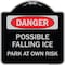 Signmission Possible Falling Ice Park at Own Risk Heavy-Gauge Aluminum Architectural Sign, 18" H, BS-1818-23277 A-DES-BS-1818-23277 - alternate 1